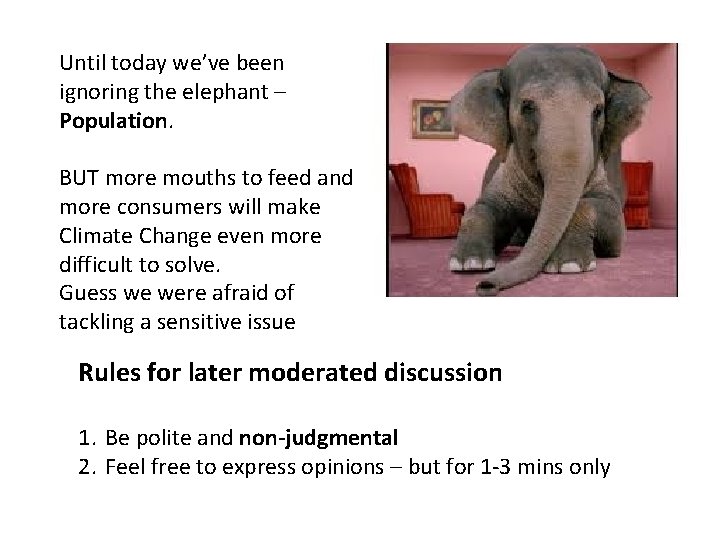 Until today we’ve been ignoring the elephant – Population. BUT more mouths to feed