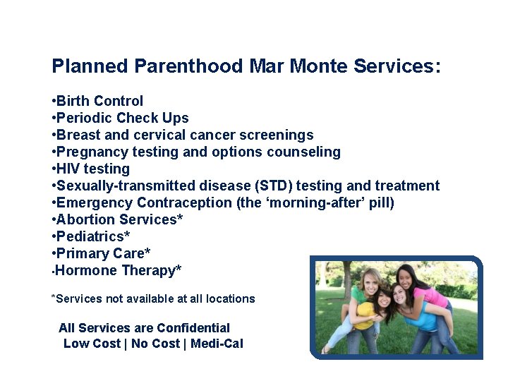 Planned Parenthood Mar Monte Services: • Birth Control • Periodic Check Ups • Breast