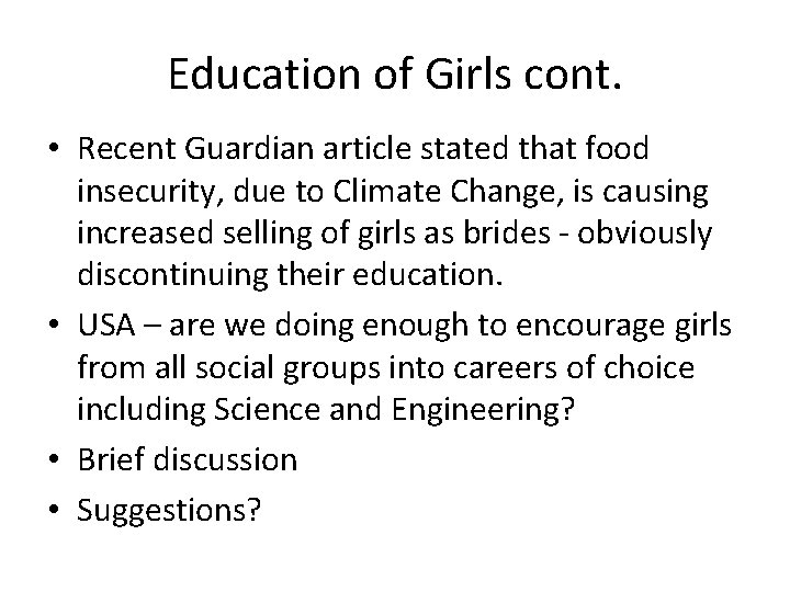 Education of Girls cont. • Recent Guardian article stated that food insecurity, due to