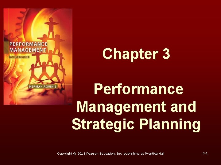 Chapter 3 Performance Management and Strategic Planning Copyright © 2013 Pearson Education, Inc. publishing