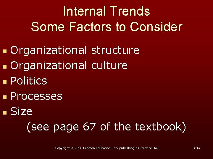 Internal Trends Some Factors to Consider Organizational structure n Organizational culture n Politics n