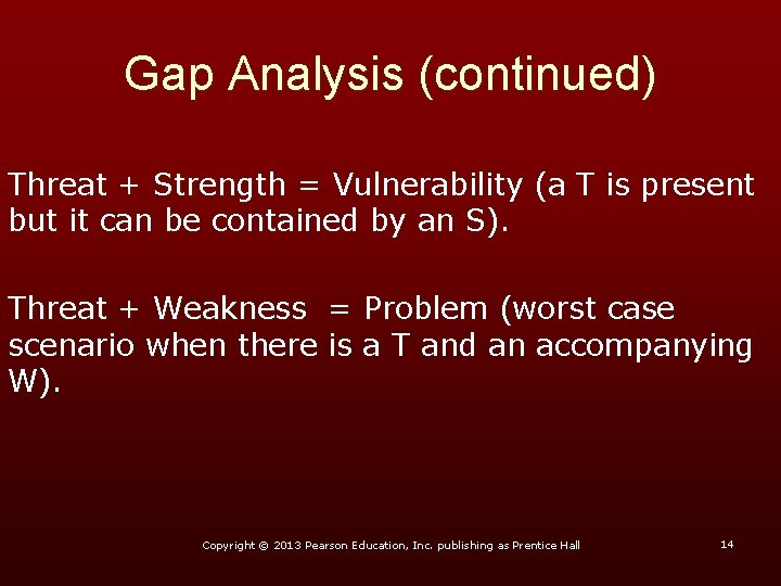 Gap Analysis (continued) Threat + Strength = Vulnerability (a T is present but it