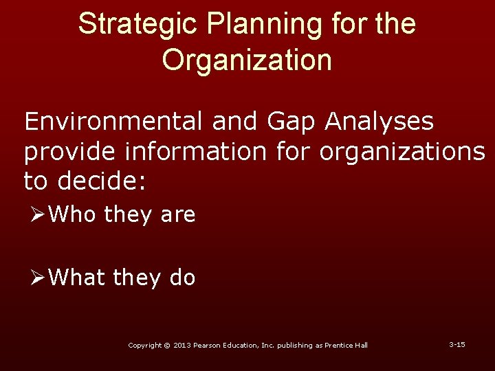 Strategic Planning for the Organization Environmental and Gap Analyses provide information for organizations to