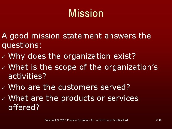 Mission A good mission statement answers the questions: ü Why does the organization exist?