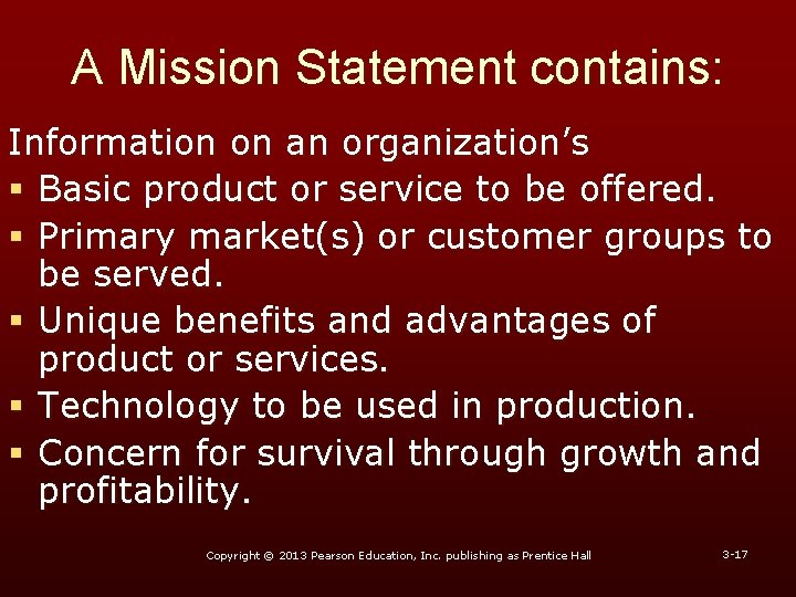 A Mission Statement contains: Information on an organization’s § Basic product or service to