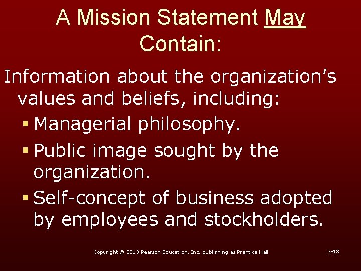 A Mission Statement May Contain: Information about the organization’s values and beliefs, including: §