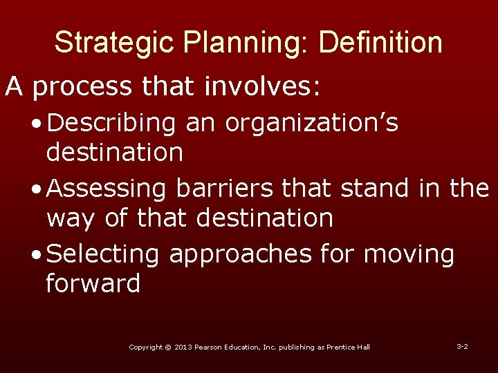 Strategic Planning: Definition A process that involves: • Describing an organization’s destination • Assessing