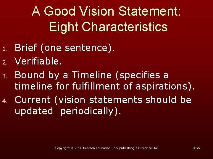 A Good Vision Statement: Eight Characteristics 1. 2. 3. 4. Brief (one sentence). Verifiable.