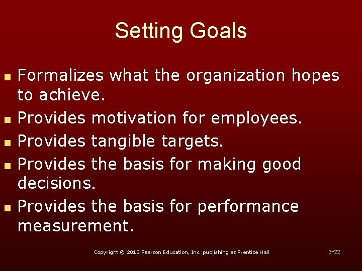 Setting Goals n n n Formalizes what the organization hopes to achieve. Provides motivation