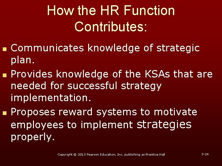 How the HR Function Contributes: n n n Communicates knowledge of strategic plan. Provides