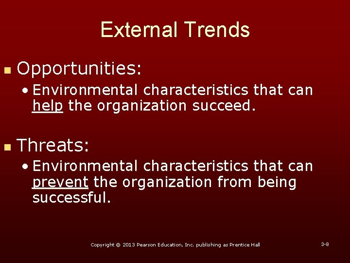 External Trends n Opportunities: • Environmental characteristics that can help the organization succeed. n