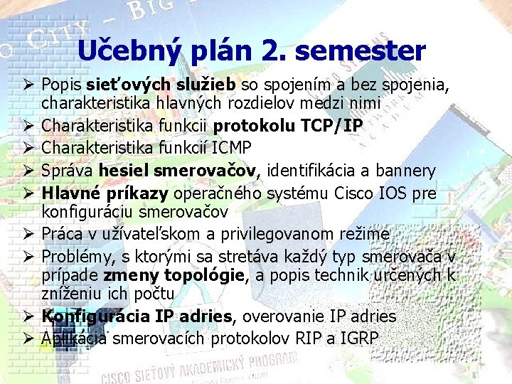 Učebný plán 2. semester Ø Popis sieťových služieb so spojením a bez spojenia, charakteristika