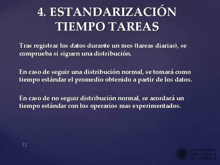4. ESTANDARIZACIÓN TIEMPO TAREAS Tras registrar los datos durante un mes (tareas diarias), se 4. ESTANDARIZACIÓN TIEMPO TAREAS Tras registrar los datos durante un mes (tareas diarias), se