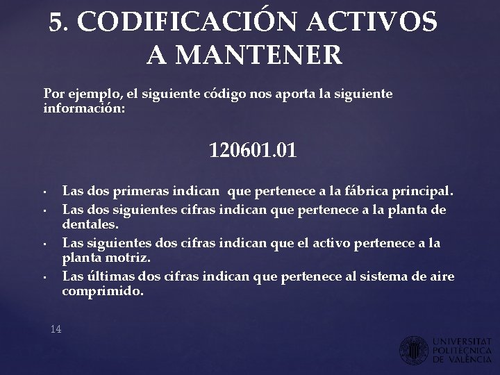 5. CODIFICACIÓN ACTIVOS A MANTENER Por ejemplo, el siguiente código nos aporta la siguiente 5. CODIFICACIÓN ACTIVOS A MANTENER Por ejemplo, el siguiente código nos aporta la siguiente