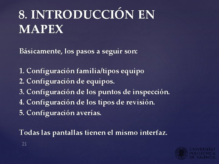 8. INTRODUCCIÓN EN MAPEX Básicamente, los pasos a seguir son: 1. Configuración familia/tipos equipo 8. INTRODUCCIÓN EN MAPEX Básicamente, los pasos a seguir son: 1. Configuración familia/tipos equipo