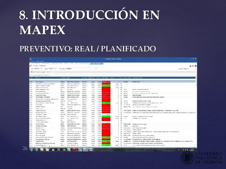 8. INTRODUCCIÓN EN MAPEX PREVENTIVO: REAL / PLANIFICADO 26 8. INTRODUCCIÓN EN MAPEX PREVENTIVO: REAL / PLANIFICADO 26