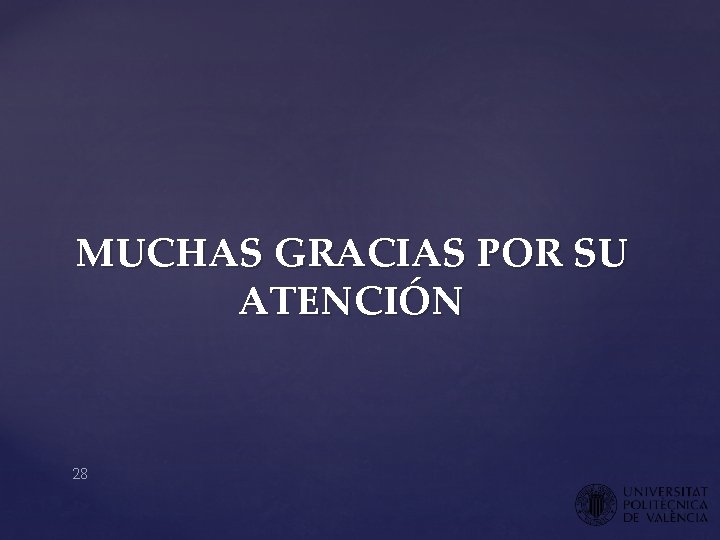 MUCHAS GRACIAS POR SU ATENCIÓN 28 MUCHAS GRACIAS POR SU ATENCIÓN 28