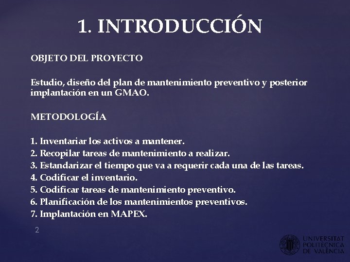 1. INTRODUCCIÓN OBJETO DEL PROYECTO Estudio, diseño del plan de mantenimiento preventivo y posterior 1. INTRODUCCIÓN OBJETO DEL PROYECTO Estudio, diseño del plan de mantenimiento preventivo y posterior