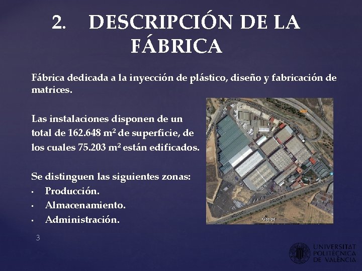 2. DESCRIPCIÓN DE LA FÁBRICA Fábrica dedicada a la inyección de plástico, diseño y 2. DESCRIPCIÓN DE LA FÁBRICA Fábrica dedicada a la inyección de plástico, diseño y