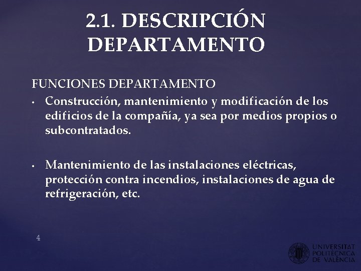2. 1. DESCRIPCIÓN DEPARTAMENTO FUNCIONES DEPARTAMENTO • Construcción, mantenimiento y modificación de los edificios 2. 1. DESCRIPCIÓN DEPARTAMENTO FUNCIONES DEPARTAMENTO • Construcción, mantenimiento y modificación de los edificios