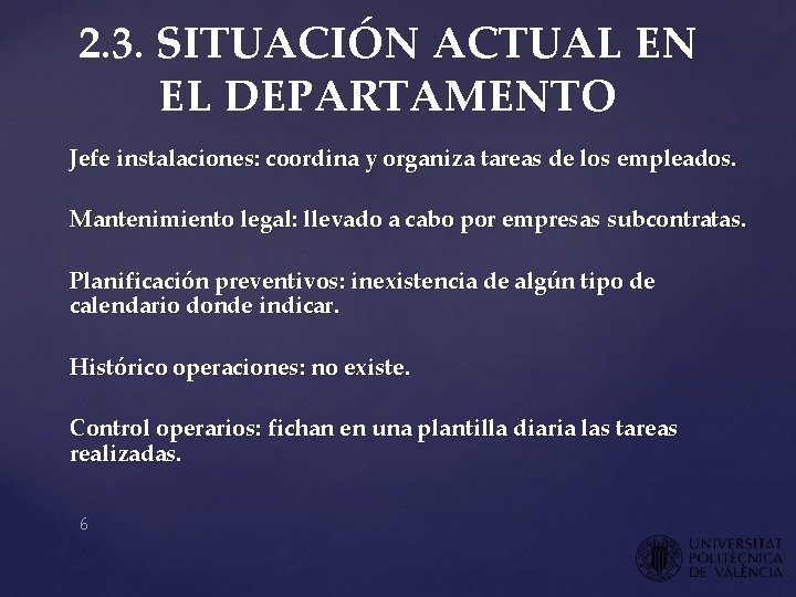 2. 3. SITUACIÓN ACTUAL EN EL DEPARTAMENTO Jefe instalaciones: coordina y organiza tareas de 2. 3. SITUACIÓN ACTUAL EN EL DEPARTAMENTO Jefe instalaciones: coordina y organiza tareas de