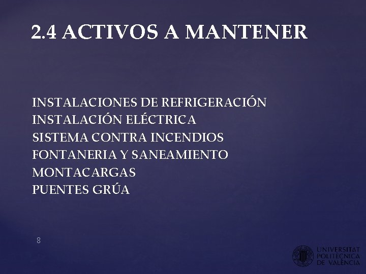 2. 4 ACTIVOS A MANTENER INSTALACIONES DE REFRIGERACIÓN INSTALACIÓN ELÉCTRICA SISTEMA CONTRA INCENDIOS FONTANERIA 2. 4 ACTIVOS A MANTENER INSTALACIONES DE REFRIGERACIÓN INSTALACIÓN ELÉCTRICA SISTEMA CONTRA INCENDIOS FONTANERIA