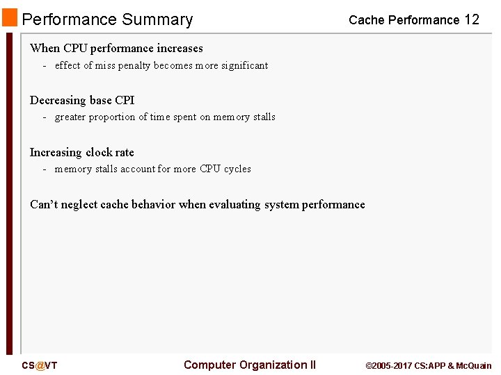 Performance Summary Cache Performance 12 When CPU performance increases - effect of miss penalty