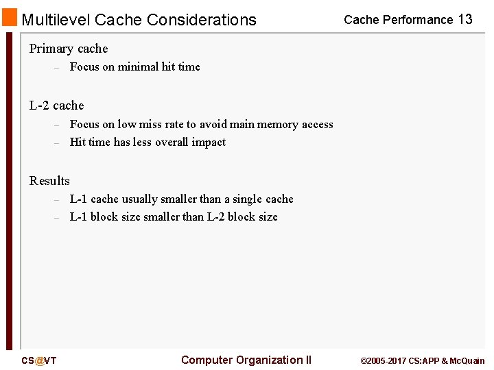 Multilevel Cache Considerations Cache Performance 13 Primary cache – Focus on minimal hit time