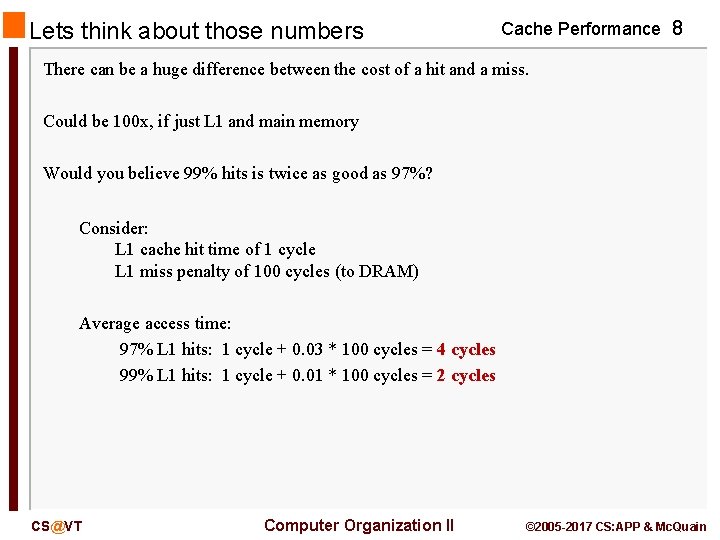 Lets think about those numbers Cache Performance 8 There can be a huge difference