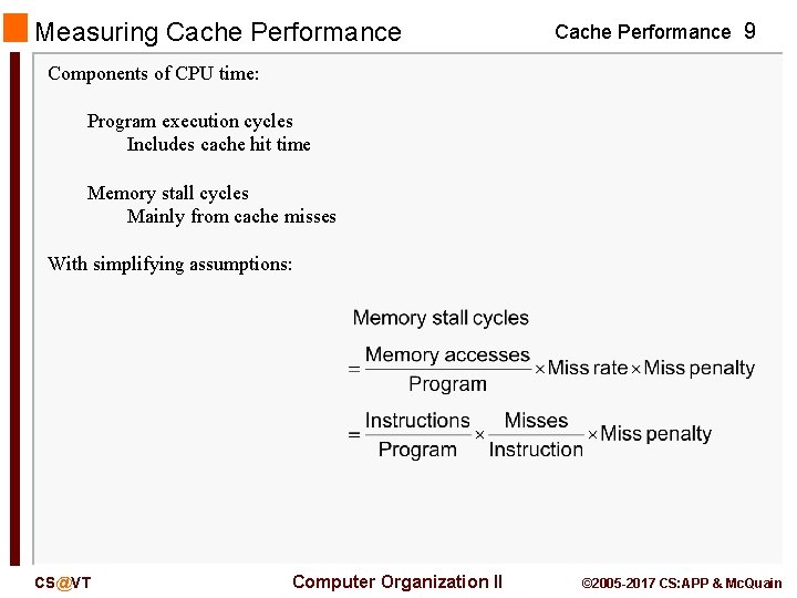 Measuring Cache Performance 9 Components of CPU time: Program execution cycles Includes cache hit