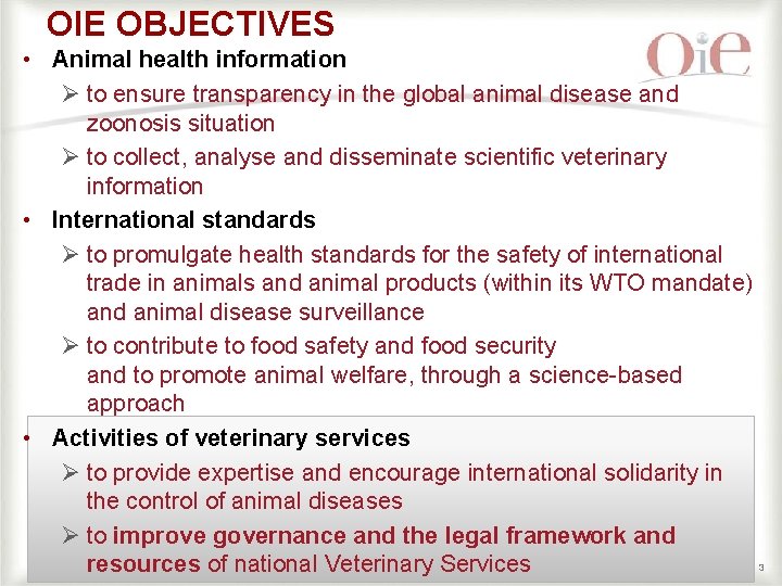 OIE OBJECTIVES • Animal health information Ø to ensure transparency in the global animal OIE OBJECTIVES • Animal health information Ø to ensure transparency in the global animal