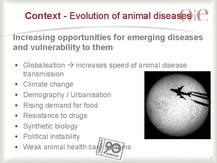 Context Evolution of animal diseases Increasing opportunities for emerging diseases and vulnerability to them Context Evolution of animal diseases Increasing opportunities for emerging diseases and vulnerability to them