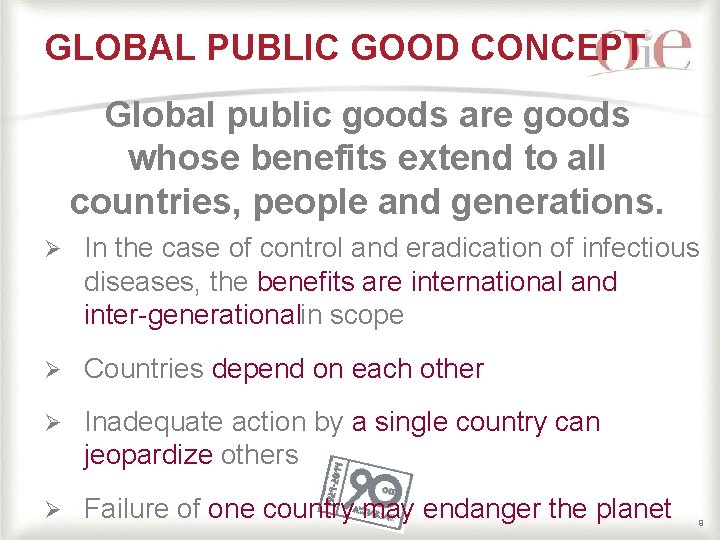 GLOBAL PUBLIC GOOD CONCEPT Global public goods are goods whose benefits extend to all GLOBAL PUBLIC GOOD CONCEPT Global public goods are goods whose benefits extend to all