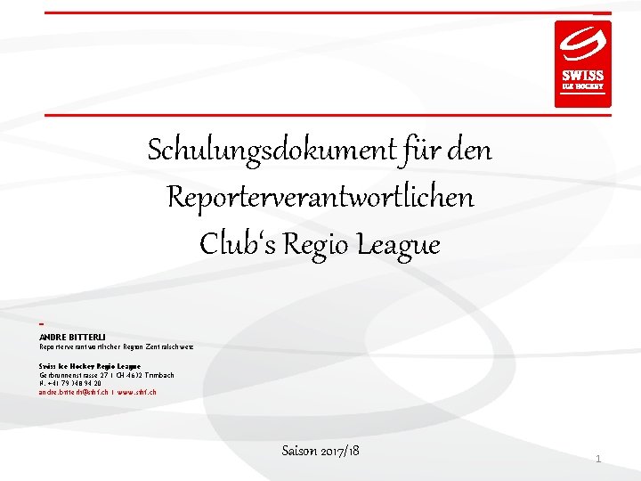Schulungsdokument für den Reporterverantwortlichen Club‘s Regio League – ANDRE BITTERLI Reporterverantwortlicher Region Zentralschweiz Swiss