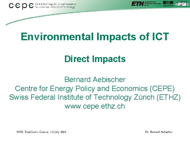 Environmental Impacts of ICT Direct Impacts Bernard Aebischer Centre for Energy Policy and Economics