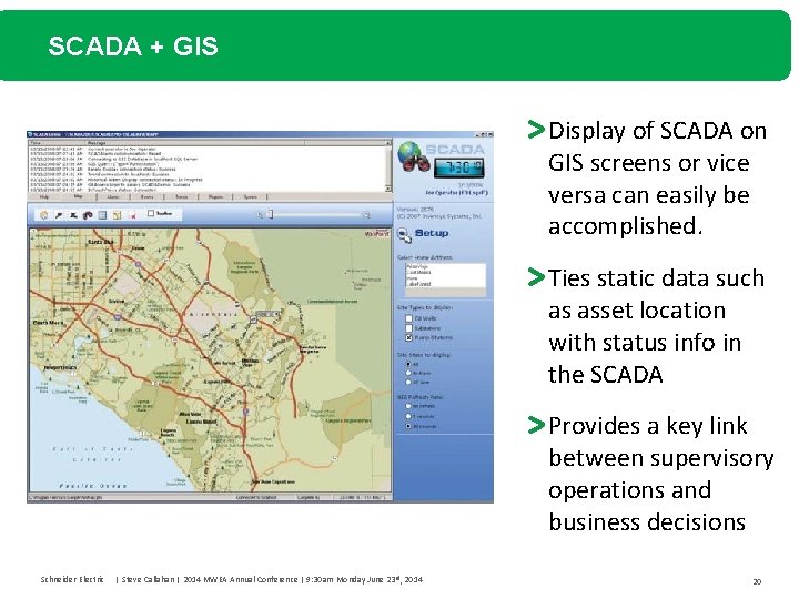 SCADA + GIS Display of SCADA on GIS screens or vice versa can easily
