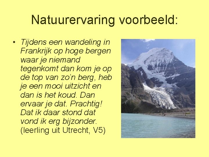 Natuurervaring voorbeeld: • Tijdens een wandeling in Frankrijk op hoge bergen waar je niemand