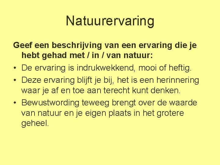Natuurervaring Geef een beschrijving van een ervaring die je hebt gehad met / in