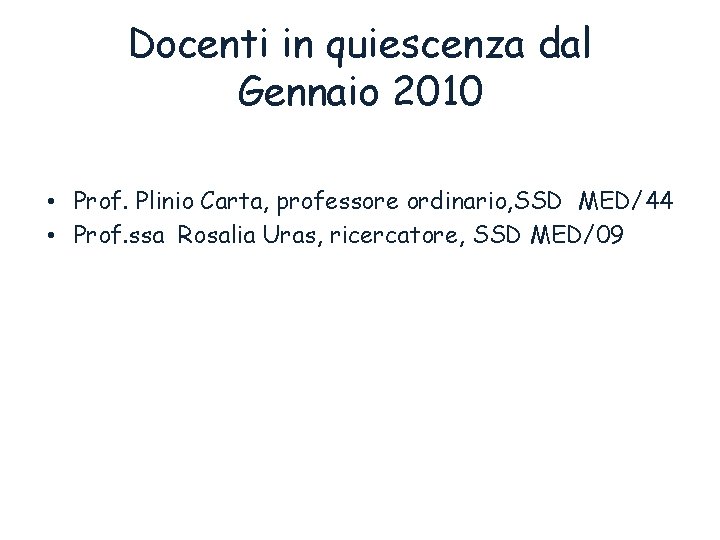 Docenti in quiescenza dal Gennaio 2010 • Prof. Plinio Carta, professore ordinario, SSD MED/44
