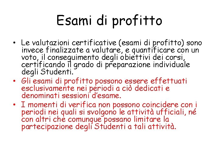 Esami di profitto • Le valutazioni certificative (esami di profitto) sono invece finalizzate a