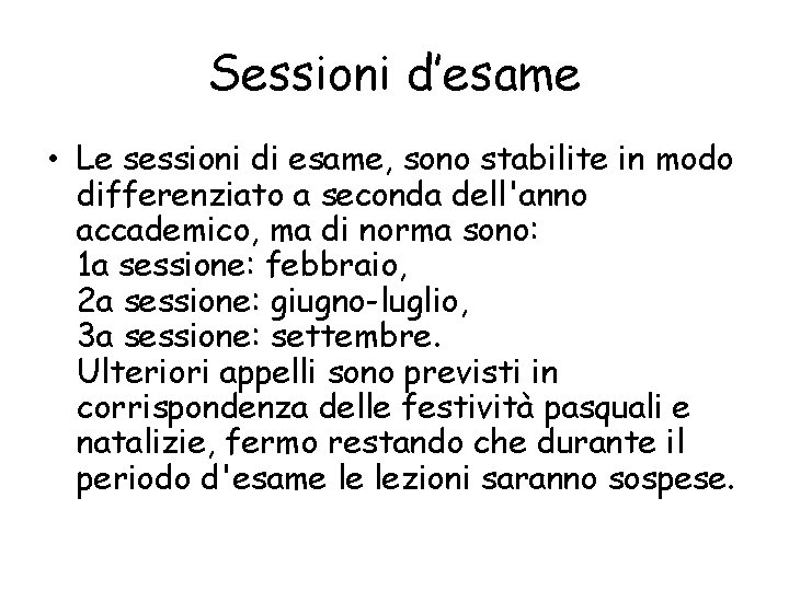 Sessioni d’esame • Le sessioni di esame, sono stabilite in modo differenziato a seconda