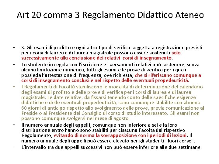 Art 20 comma 3 Regolamento Didattico Ateneo • • • 3. Gli esami di