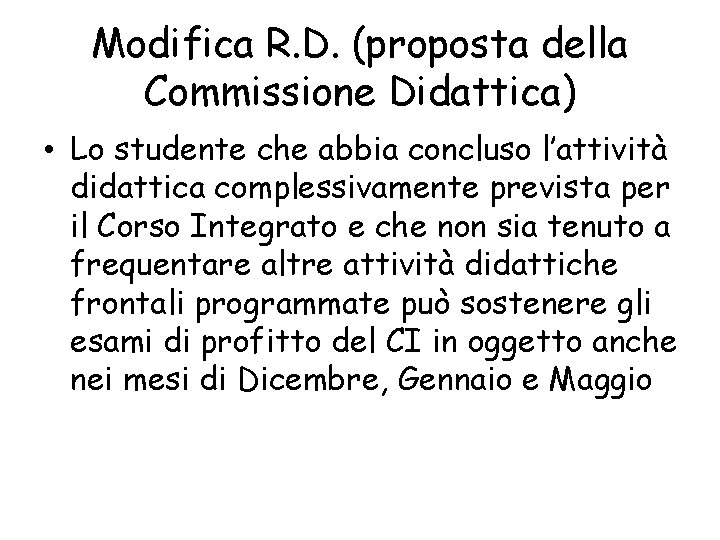 Modifica R. D. (proposta della Commissione Didattica) • Lo studente che abbia concluso l’attività