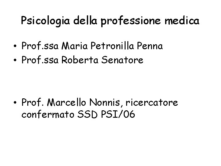 Psicologia della professione medica • Prof. ssa Maria Petronilla Penna • Prof. ssa Roberta