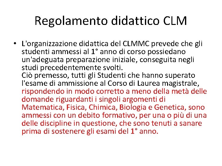 Regolamento didattico CLM • L'organizzazione didattica del CLMMC prevede che gli studenti ammessi al