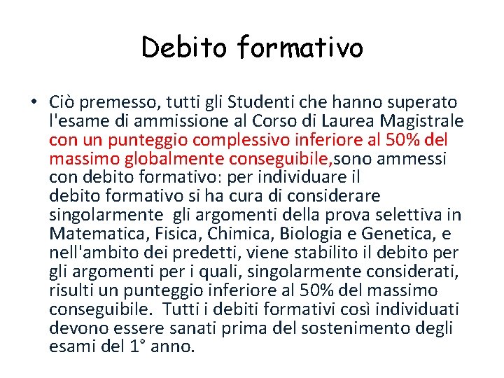 Debito formativo • Ciò premesso, tutti gli Studenti che hanno superato l'esame di ammissione