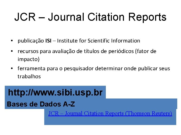 JCR – Journal Citation Reports • publicação ISI – Institute for Scientific Information •