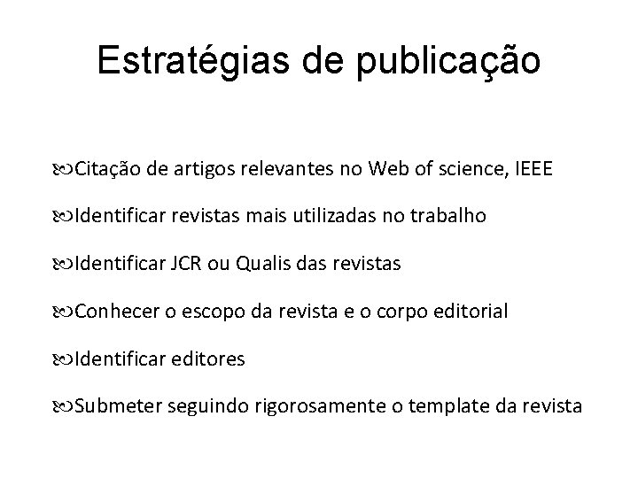Estratégias de publicação Citação de artigos relevantes no Web of science, IEEE Identificar revistas