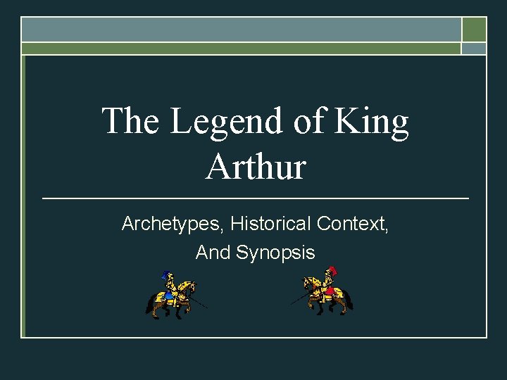 The Legend of King Arthur Archetypes, Historical Context, And Synopsis 