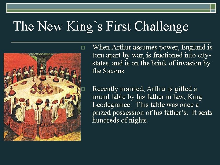 The New King’s First Challenge o When Arthur assumes power, England is torn apart